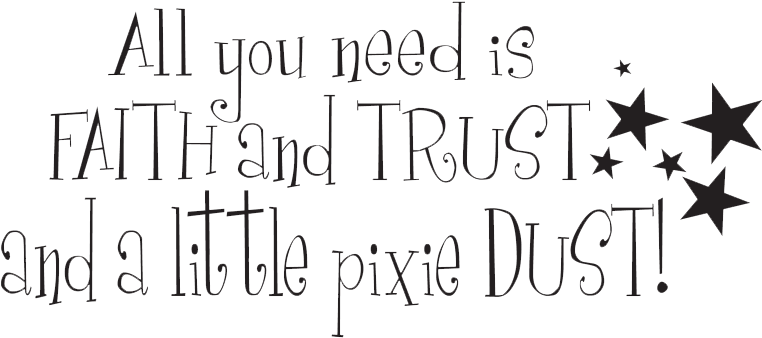 Uçtum Ben - All You Need Is Faith Trust And Pixie Dust Png (800x407), Png Download
