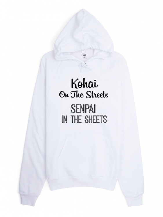 Kawaii In The Streets Senpai In The Sheets Hoodie Download Kohai On The Streets Senpai In The Sheets Unisex Hoodie
