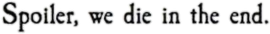Report Abuse - Spoiler We Die In The End (498x352), Png Download