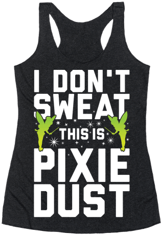 I Don't Sweat This Is Pixie Dust Racerback Tank Top - Partners In Wine Shirt (484x484), Png Download