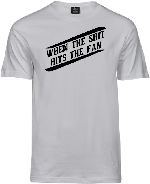 When The Shit Hits The Fan - T-shirt (600x746), Png Download