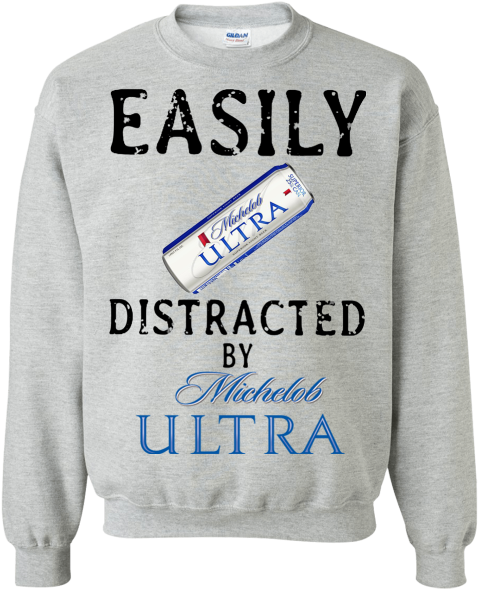 Easily Distracted By Michelob Ultra T Shirt Hoodie - Sweater (1155x1155), Png Download
