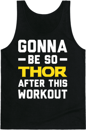 Gonna Be So Thor After This Workout Tank Top - Got It Better Than Us (484x484), Png Download