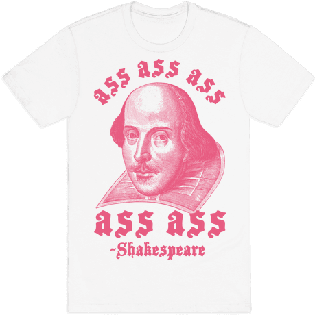 Ass Ass Ass Shakespeare Mens T-shirt - T Shirt Writing Design (484x484), Png Download