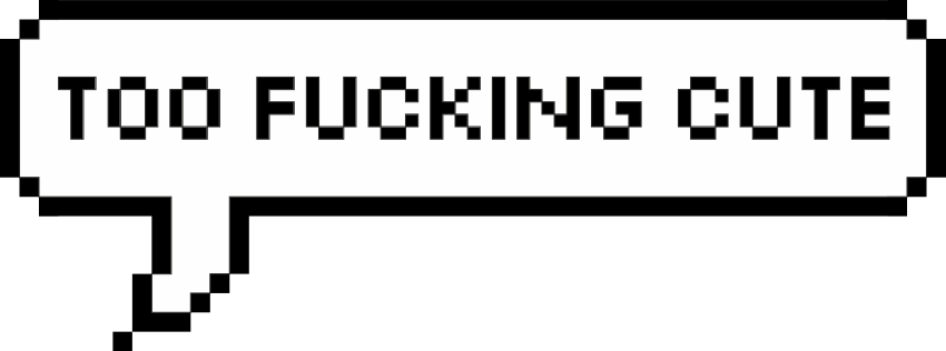 Too Fucking Cute - 8 Bit Bubble Png (850x316), Png Download
