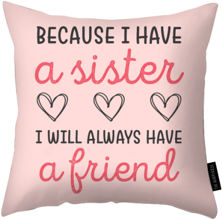 I Have A Sister Printed Pillow - Mother (600x700), Png Download