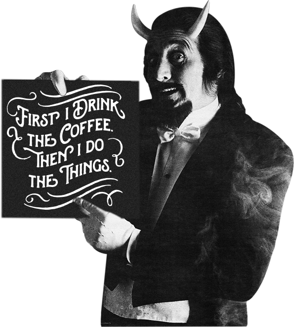 C'mon Down, Fear No Evil And Make A Deal With The Devil - Coffee Devil (595x661), Png Download