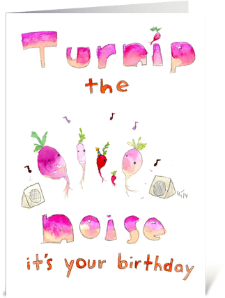 Turnip The Noise Its Your Birthday Greeting Card (435x429), Png Download
