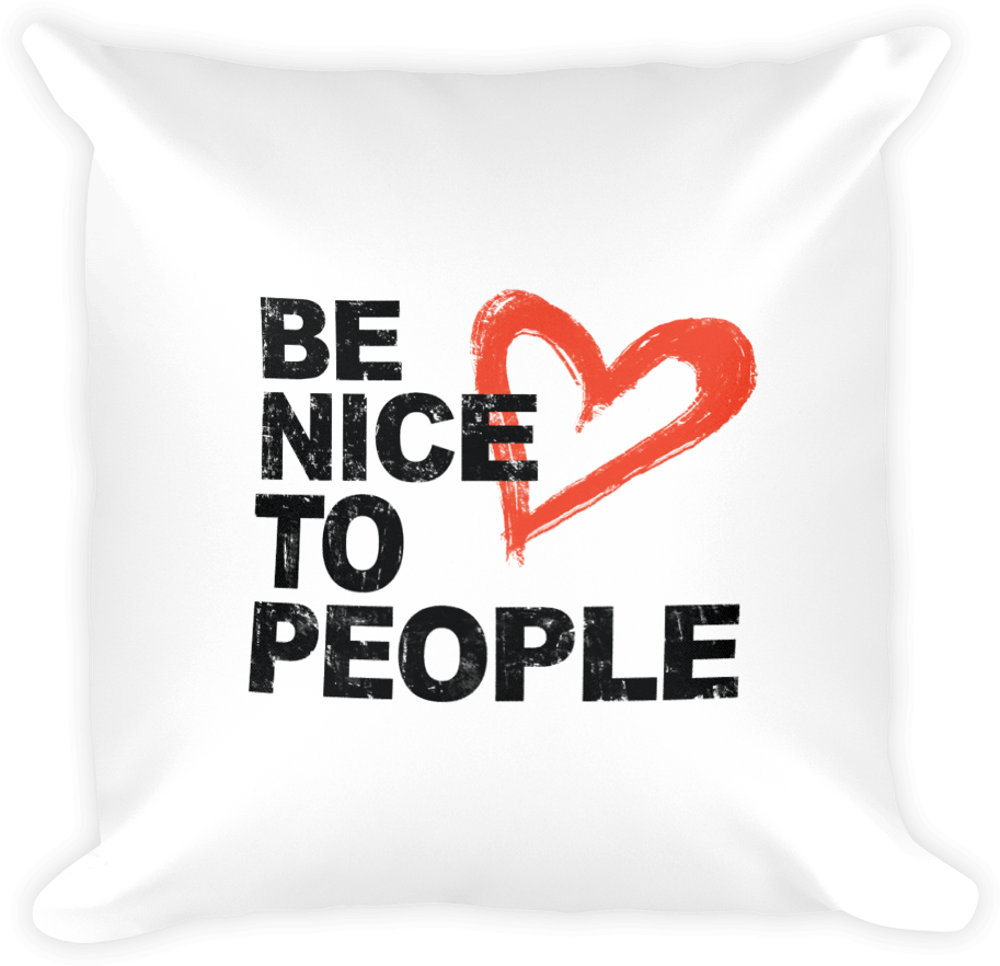Josh Evans Be Nice To People White Pillow - Quotes You Let Me Down (1000x1000), Png Download