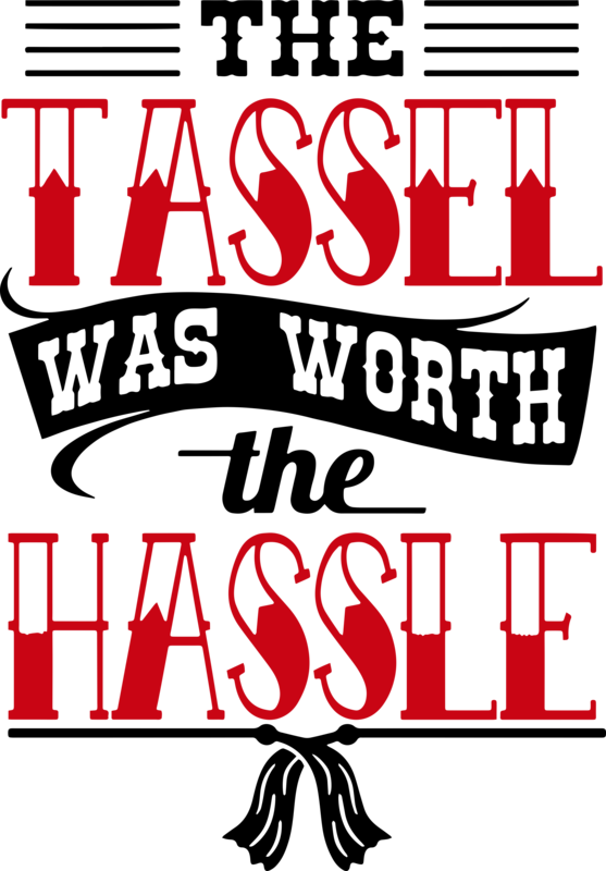 The Tassel Was Worth The Hassle Graduation Graduate - Hassle Is Worth The Tassel (557x800), Png Download