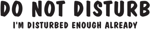 Not Disturb Already Disturbed (500x500), Png Download