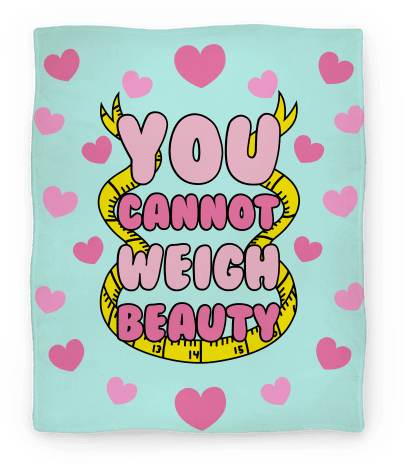 You Cannot Weigh Beauty Blanket - You Cannot Weigh Beauty (484x484), Png Download