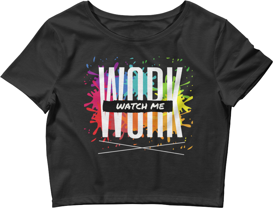 Paint Drop Crop Tee - Watch Me Lift Watch Me Crop Top. (1000x1000), Png Download