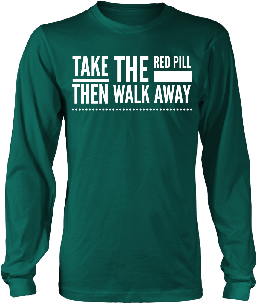 Red Pill Walk Away Long Sleeve - Yorkies Are Like Potato Chips It's Hard (1024x1024), Png Download