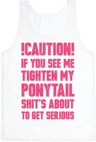 Caution If You See Me Tighten My Ponytail Shit's About - Ponytail (484x484), Png Download