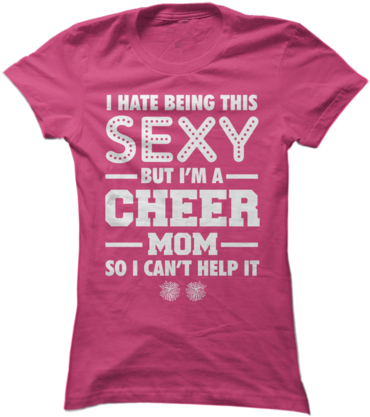 I Hate Being This Sexy - T Shirt (397x480), Png Download