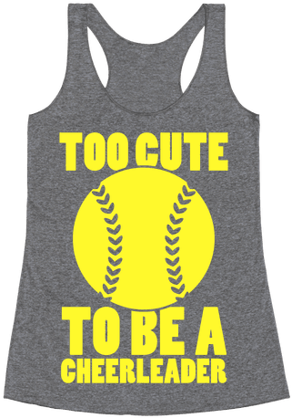 Too Cute To Be A Cheerleader Racerback Tank Top - Everything Hurts And I M Dying Shirt (484x484), Png Download