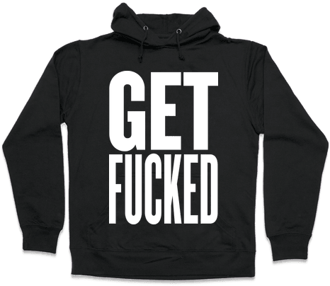 Get F***ed Hooded Sweatshirt - God Isnt Real Shirt (484x484), Png Download