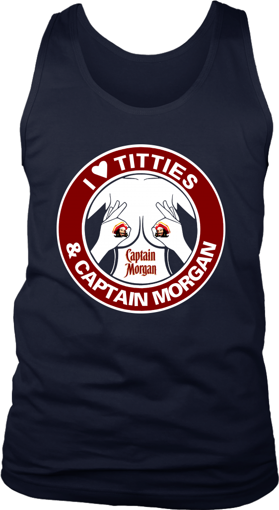 I Love Titties & Captain Morgan Shirts T Shirt District - Shirt (1024x1024), Png Download