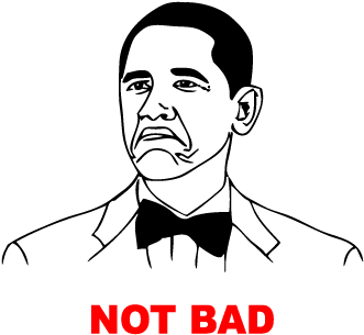 President Obama Trollface On Between Two Ferns - Obama Not Bad Meme (350x350), Png Download