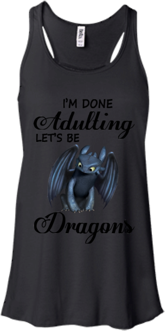 I'm Done Adulting Let's Be Dragons Toothless Shirts - July Girls Born Shirt (1155x1155), Png Download