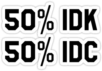 50% Idk / 50% Idc Trendy/tumblr/hipster Meme (375x360), Png Download