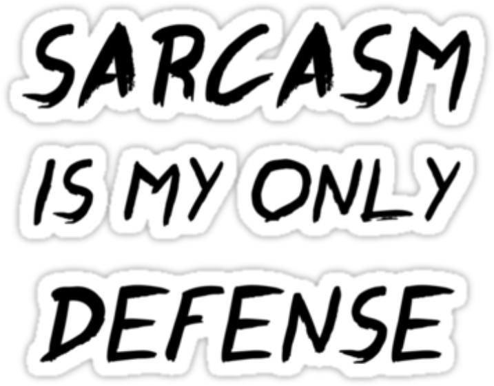 Report Abuse - Sarcasm Is My Only Defense (750x1334), Png Download