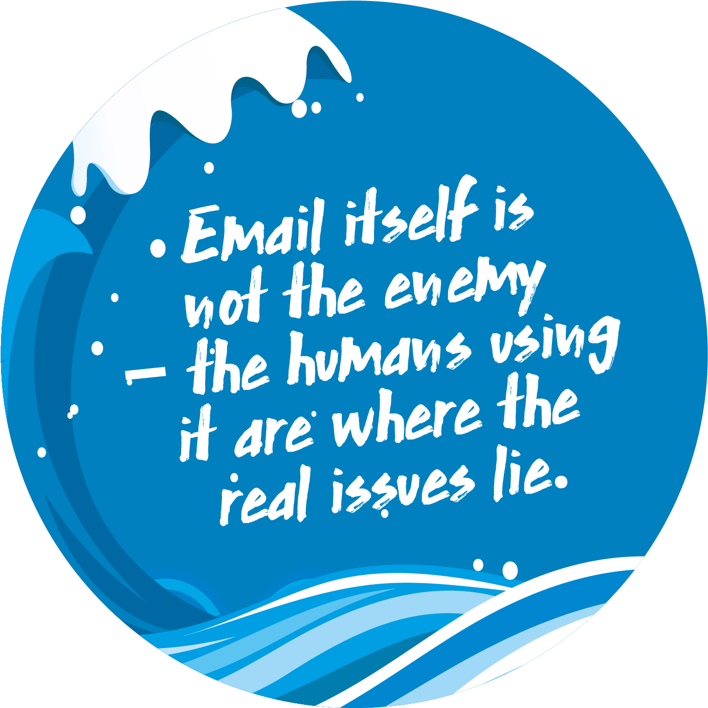 However, Email Itself Is Not The Enemy The Humans Using - Circle (1459x1459), Png Download