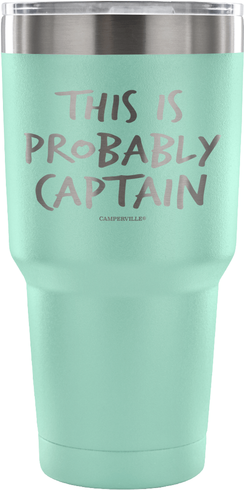 "this Is Probably Captain" Stainless Steel Tumbler - Essential Oil Tumblers (1024x1024), Png Download