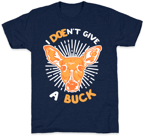 I Doe-n't Give A Buck Tee - T-shirt (484x484), Png Download