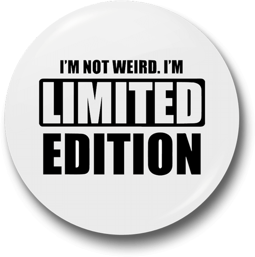 Limited Edition Badge Png - I M Not Weird I M Limited Edition (528x528), Png Download