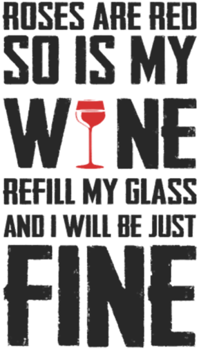 Roses Are Red So Is My Wine Refill My Glass And - Poster (691x790), Png Download