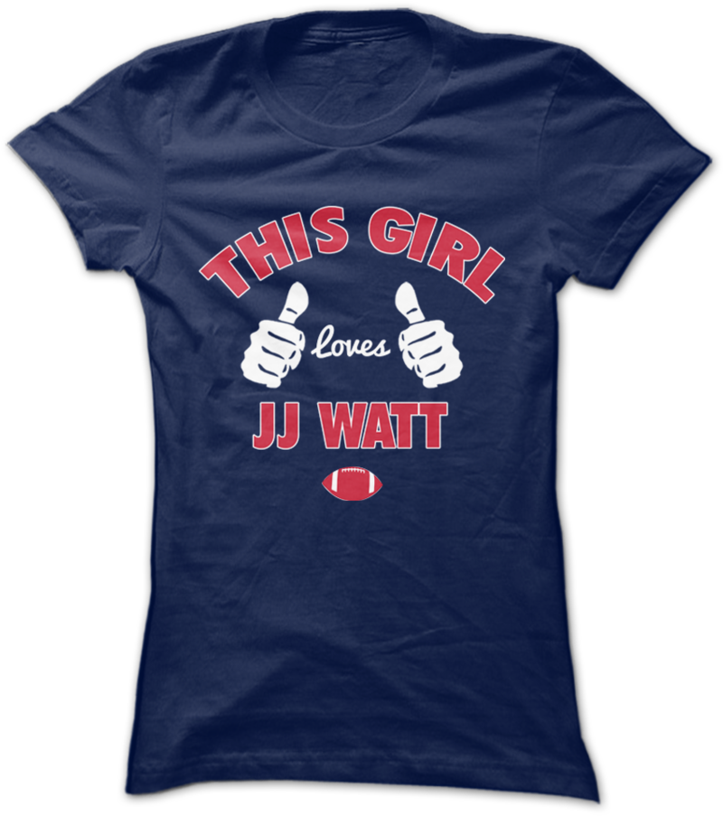 This Girl Loves Jj Watt Shirt- I Need This - Funny College Graduation T Shirts (846x1024), Png Download