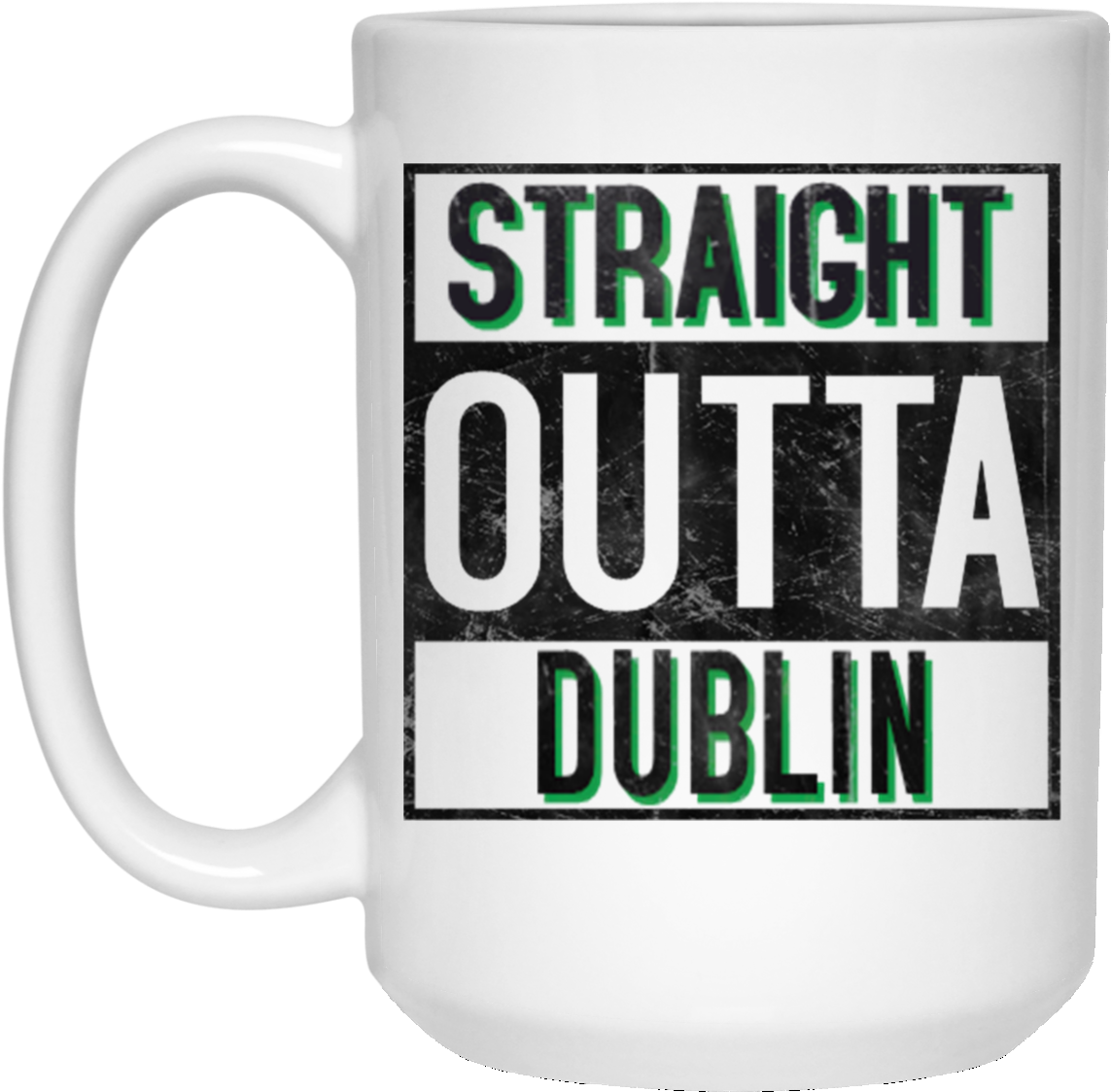 Straight Outta Dublin Big Ass White Mug Notorious Gear- - Straight Outta Compton White Shirt (1155x1155), Png Download