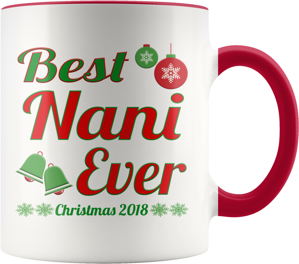 Nani Mug Best Nani Ever Christmas 2018 11oz Accent - Christmas Day (1024x1024), Png Download