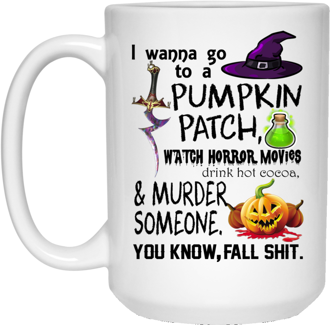 I Wanna Go To A Pumpkin Patch, Watch Horror Movies - Wanna Go To A Pumpkin Patch Watch Horror Movies You (1155x1155), Png Download