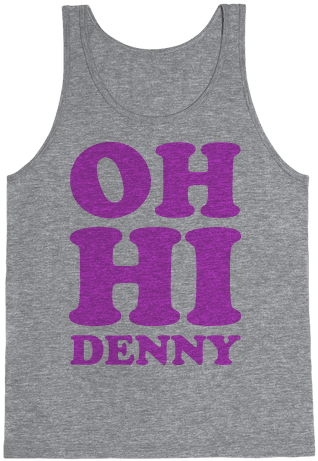 Oh Hi Denny Tank Top - Tank Radical (484x484), Png Download