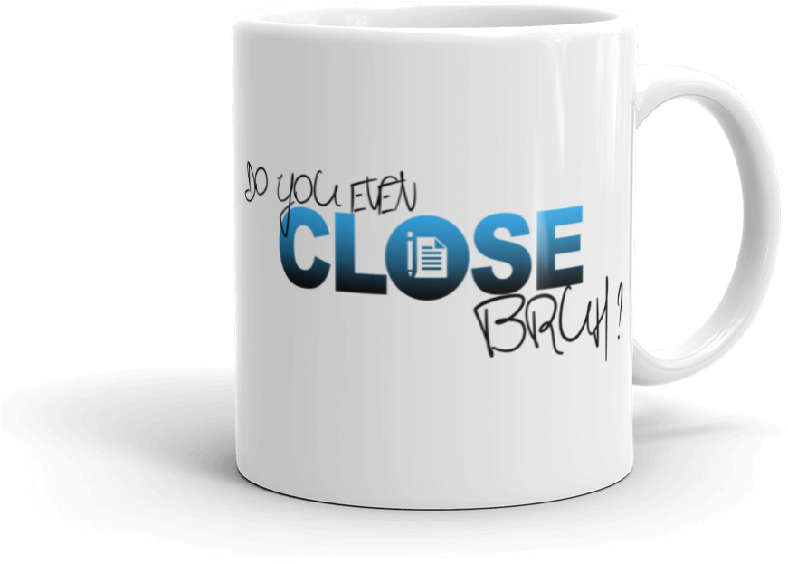 Do You Even Close, Bruh Mug - Mug (1000x1000), Png Download