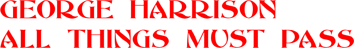 George Harrison 'all Things Must Pass' - George Harrison All Things Must Pass Font (1200x300), Png Download