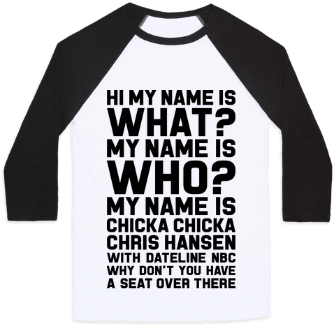 Download My Name Is Chicka Chicka Chris Hansen Baseball Tee - Kobayashi Mar...