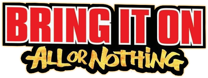 Bring It On All Or Nothing Movie Logo - Bring It On: All Or Nothing (800x310), Png Download