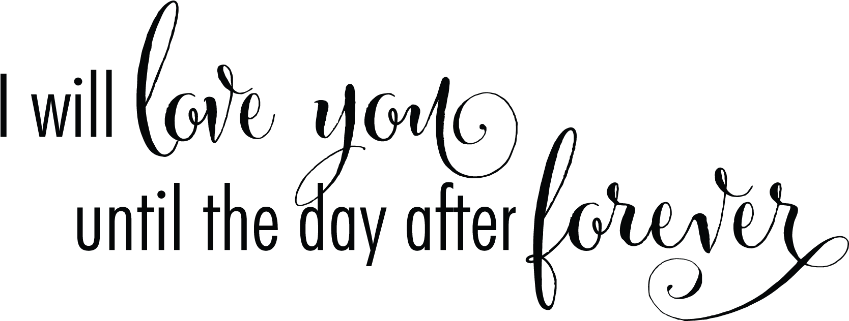 Download Will Love You Until The Day After Forever Png Image With No Background Pngkey Com