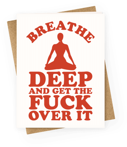 Breathe Deep And Get The F*** Over It Greeting Card - Am On A Curiosity Voyage (484x484), Png Download