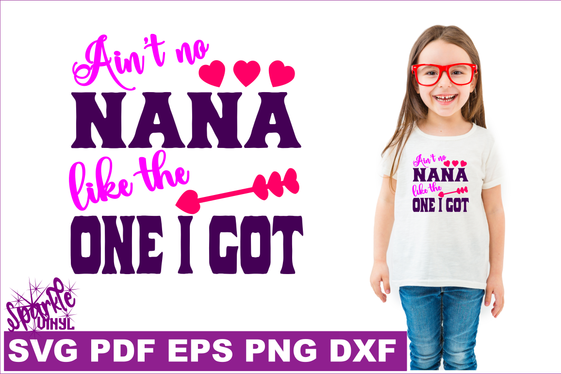 Nana Svg Ain't No Nana Like The One I Got Nana Clipart - Portable Network Graphics (1156x771), Png Download