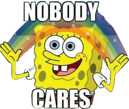 Donald Trump's Jeremy's Politician's Quality® Of Pet™ - Gif Spongebob Nobody Care (444x382), Png Download