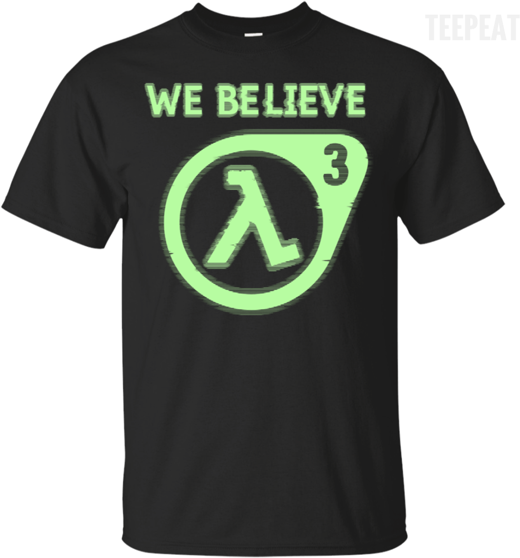 Half Life 3 We Believe Tee Apparel Teepeat - Half Life 2 (1155x1155), Png Download