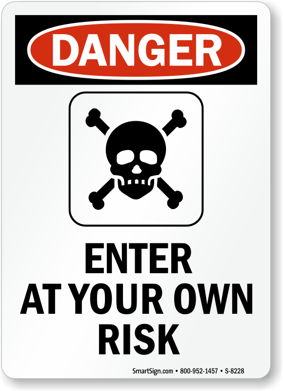 Zoom, Price, Buy - Caution Enter At Your Own Risk Sign (580x800), Png Download