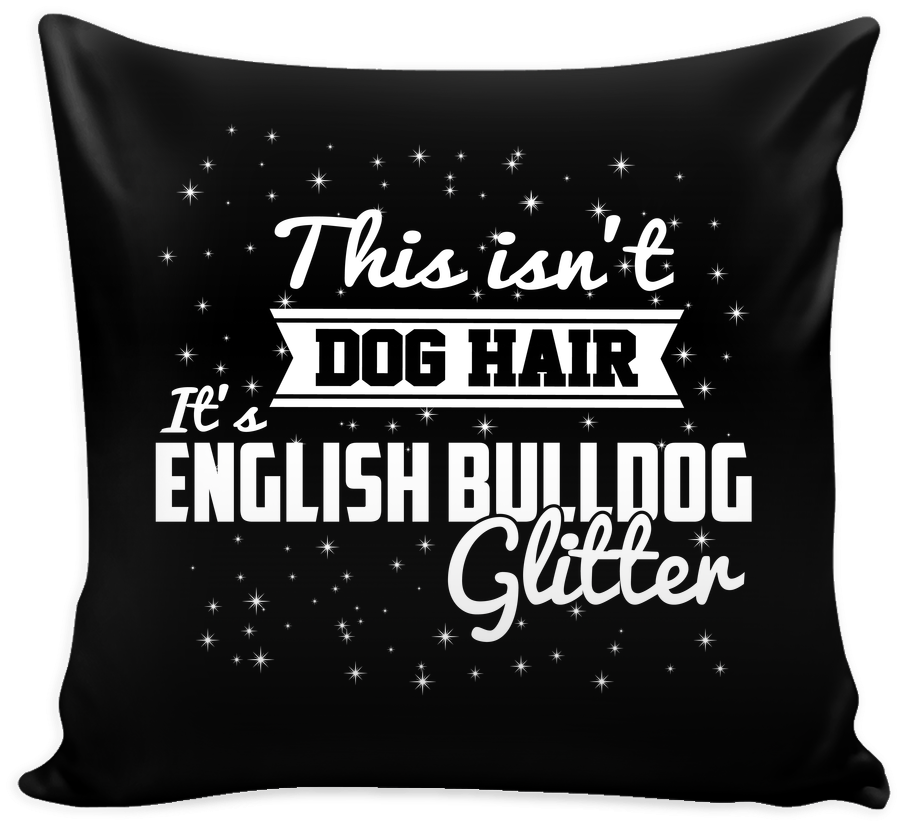 This Isn't Dog Hair It's English Bulldog Glitter Pillow - Stencils Prints On Pillow Cover (1024x1024), Png Download