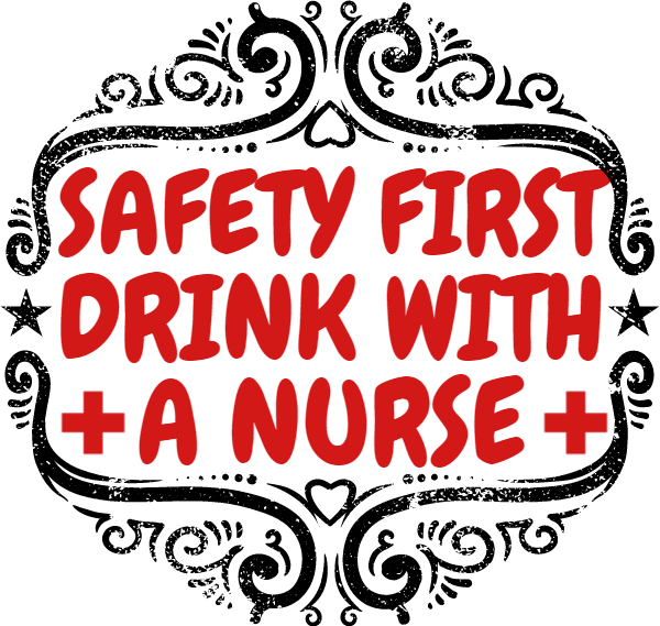 Safety First Drink With A Nurse (600x569), Png Download