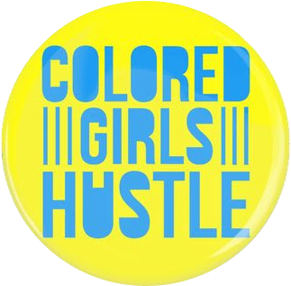 Colored Girls Hustle Button - Hustle Quote (400x400), Png Download